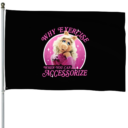 Disney The Muppets Miss Piggy Why Exercise Accessorize House Flags
