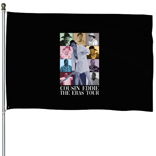 cousin eddie eras tour House Flags