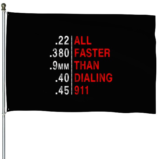 All Faster Than Dialing 911 Weapon Bullet Ammo House Flags