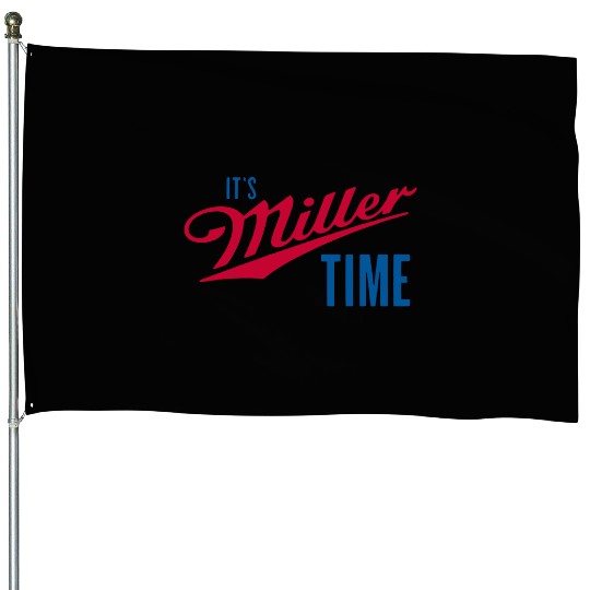 It's Miller Time House Flags