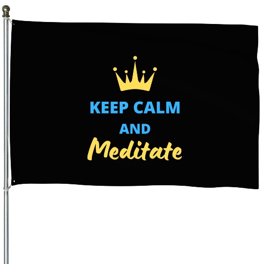 Keep calm and meditate House Flags
