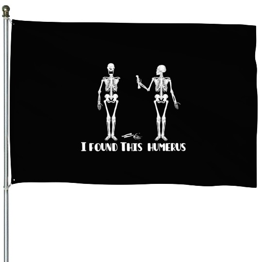 I found this humerus House Flags