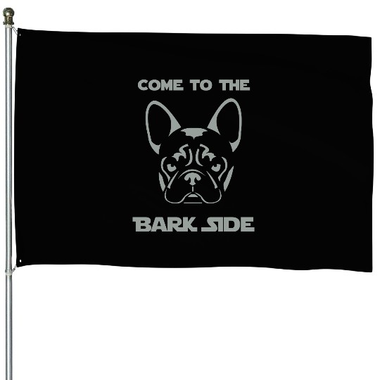 French Bulldog - Come to the Bark Side - Frenchie House Flags