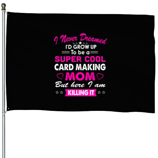 Super Cool Card making Mom House Flags