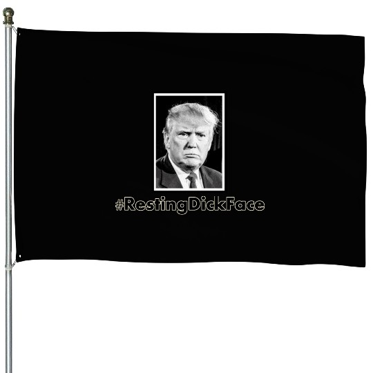 Trump: Resting Dick Face House Flags