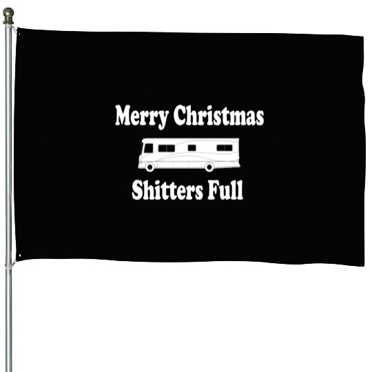 Christmas Vacation - Merry Christmas Shitters Full House Flags