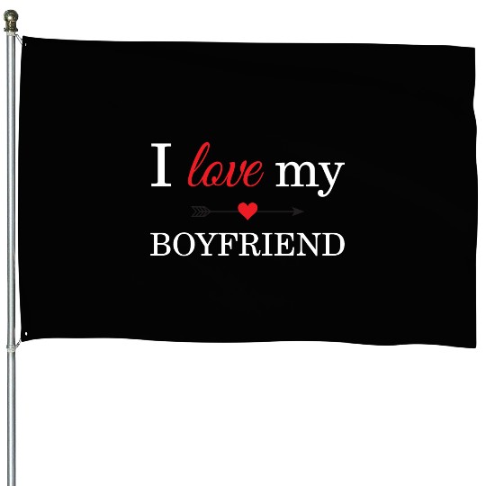 I Love My Boyfriend House Flags
