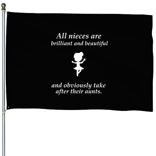 Niece - All nieces are brilliant and beautiful and House Flags