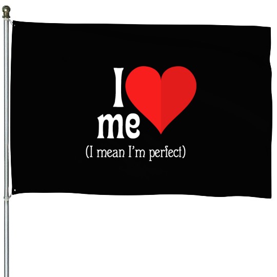 I love me House Flags