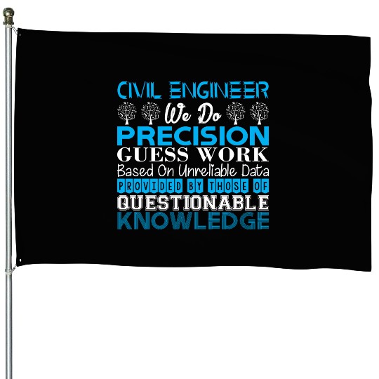 Civil Engineer Do Precision Work Unreliable Data House Flags