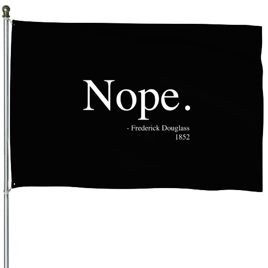 Frederick Douglass Nope House Flags, Black History Month