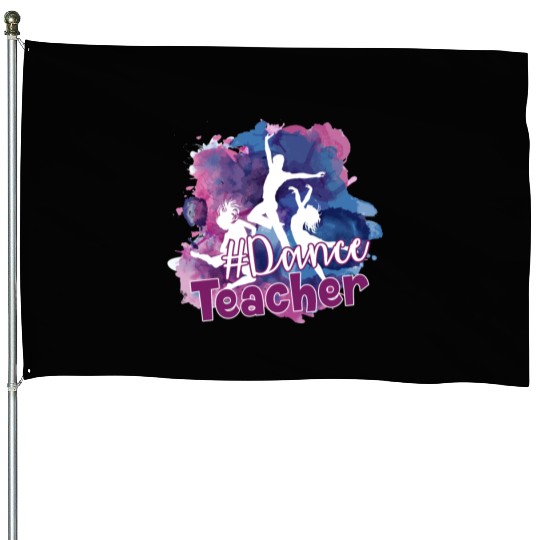Dance Teacher Hashtag House Flags