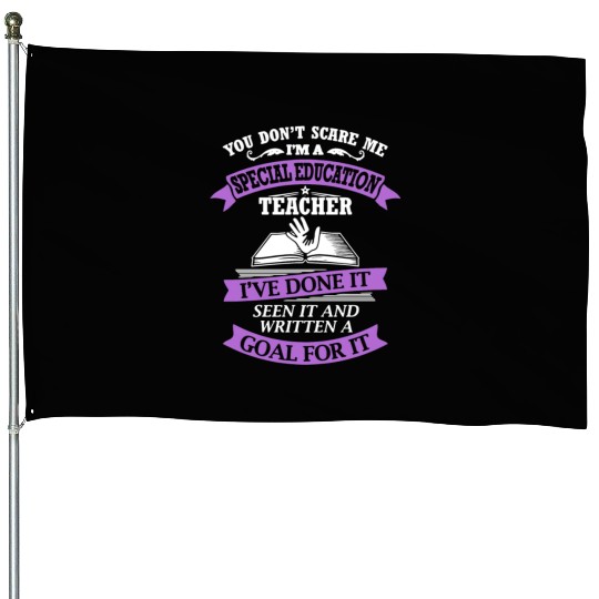 You dont care me i m a special education teacher i House Flags