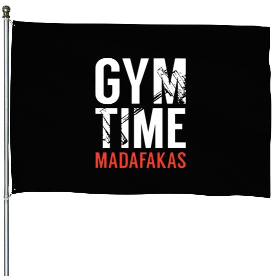 Gym Time Madafakas House Flags