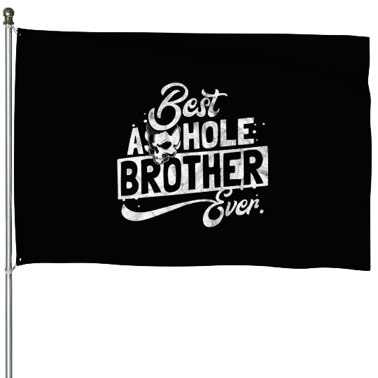 Gift for best asshole brother House Flags