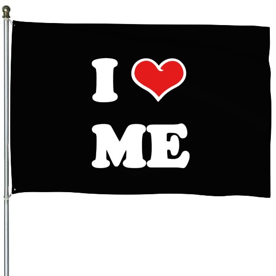 I Love Me House Flags