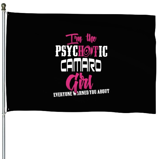 Camaro - Camaro - im the psychotic camaro girl House Flags
