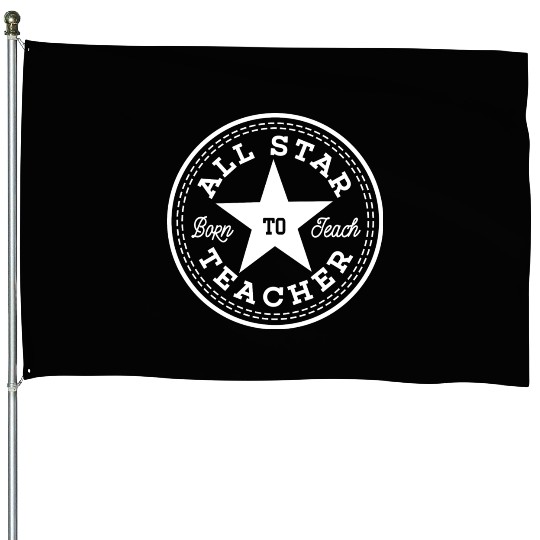 All star teacher House Flags