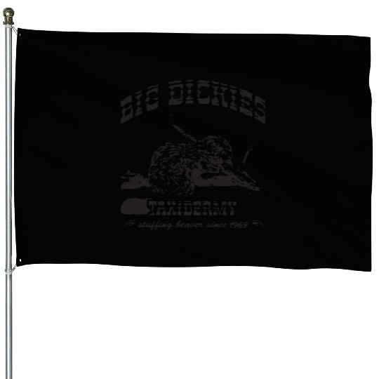 Big Dickies Taxidermy Stuffing Beavers Duck Deer H House Flags