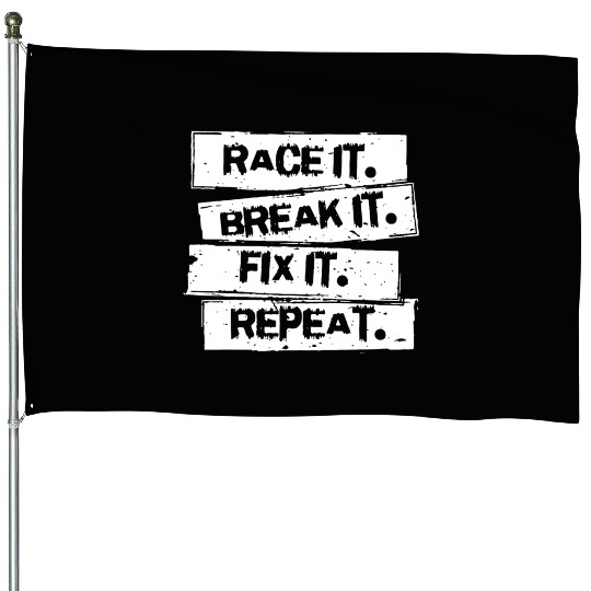 Race It Break It Fix It Racing Car Hot Rod Muscl House Flags