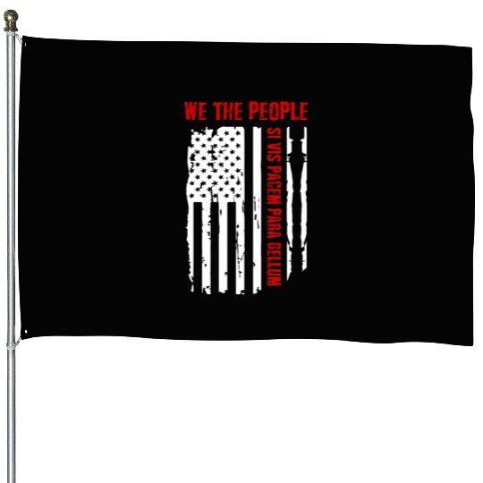 We The People Si Vis Pacem Para Bellum House Flags