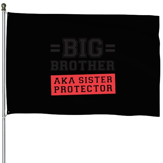 Gift For Big Brother Aka Little Sister Protector T House Flags