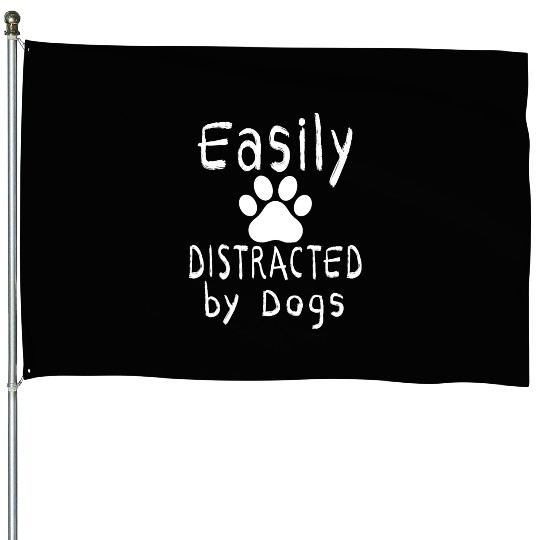 easily distracted by dogs Dogs Lover House Flags Dog Mom
