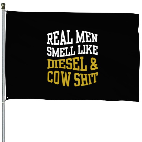 REAL MEN SMELL LIKE DIESEL & COW SHIT House Flags