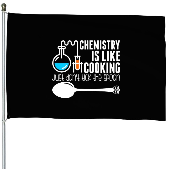 Chemistry Is Like Cooking House Flags