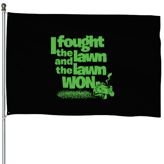 I Fought the Lawn Funny Lawn Gardening Grass Cutting Enforcement Officer House Flags