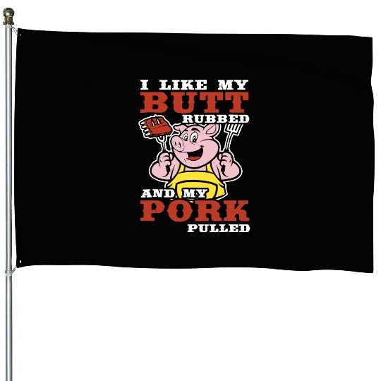 i like my butt rubbed and my pork pulled chef House Flags