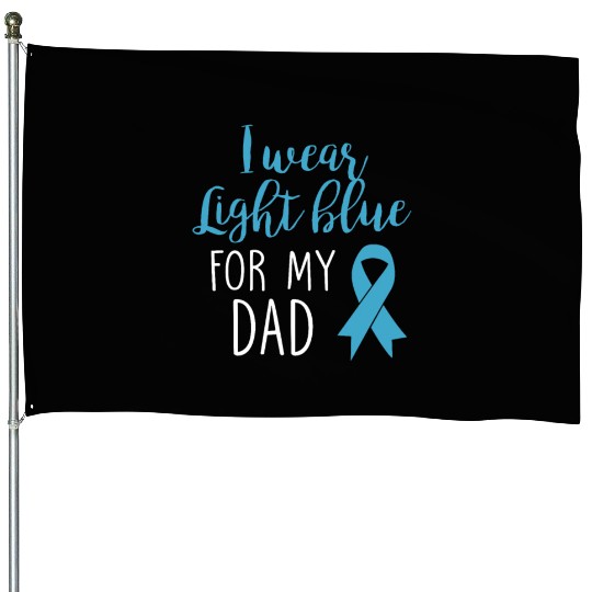 I Wear Light Blue For Dad House Flags Prostate Cancer