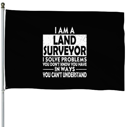 Funny - funny land surveyor problem solving dist House Flags