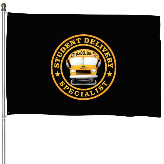 SCHOOL BUS DRIVER STUDENT DELIVERY SPECIALIST House Flags