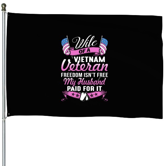 wife of a vietnam veteran freedom isnt free my hus House Flags
