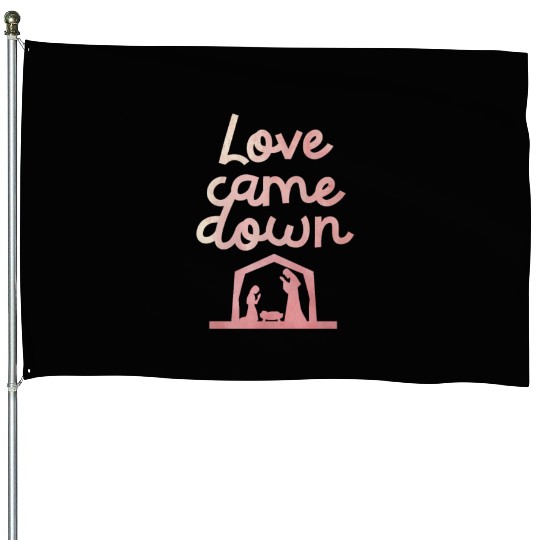 Love Came Down Christian Jesus Christmas Spirit House Flags