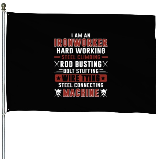 i am an ironworker hard working steel climbing rod House Flags