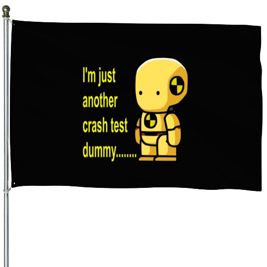 crash test dummy House Flags