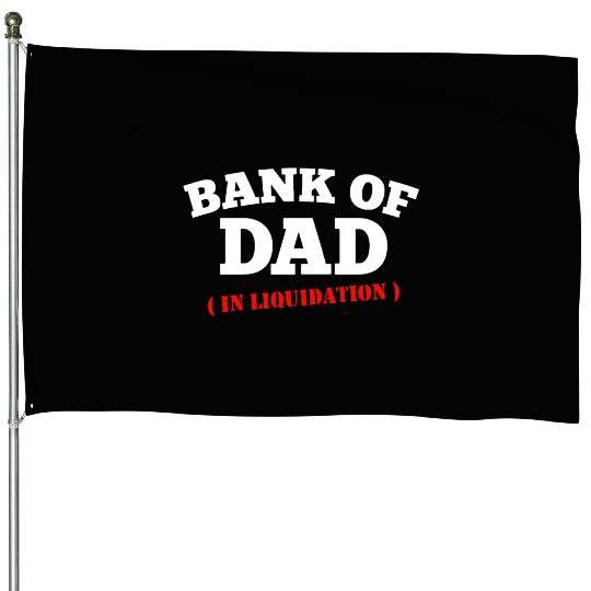BANK OF DAD House Flags