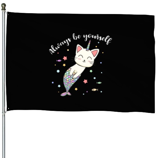 Cat Mermaid Unicorn Always Be Yourself House Flags