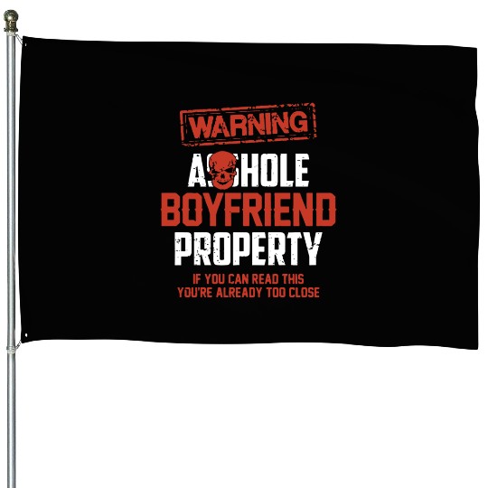 warning asshole boyfriend property if you can read House Flags