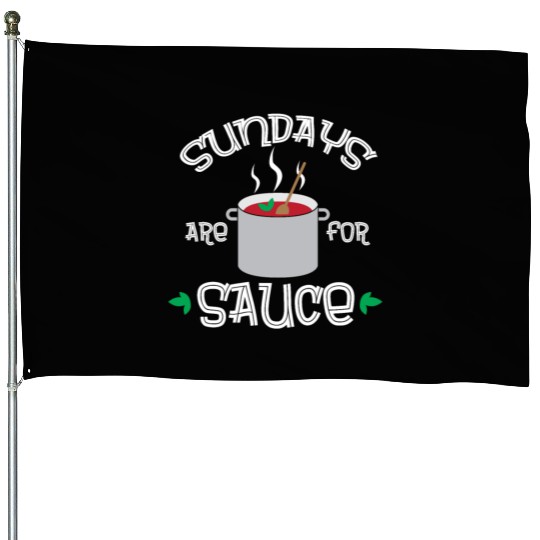 Funny Italian Pride Sunday Sauce Italian Food House Flags