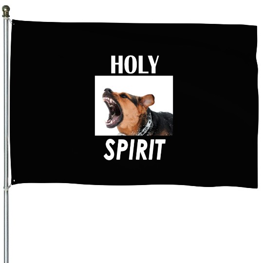Holy Spirit dog barking House Flags