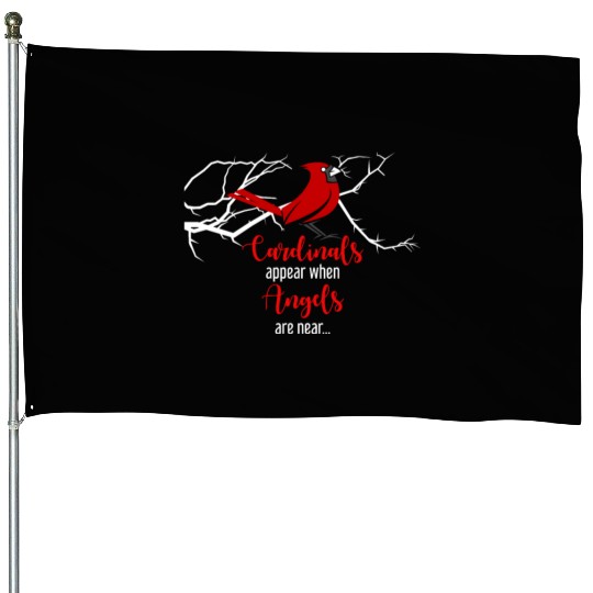 Cardinals Appear When Angels Are Near Bird Animal House Flags
