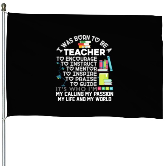 Born teacher job encourage to world House Flags