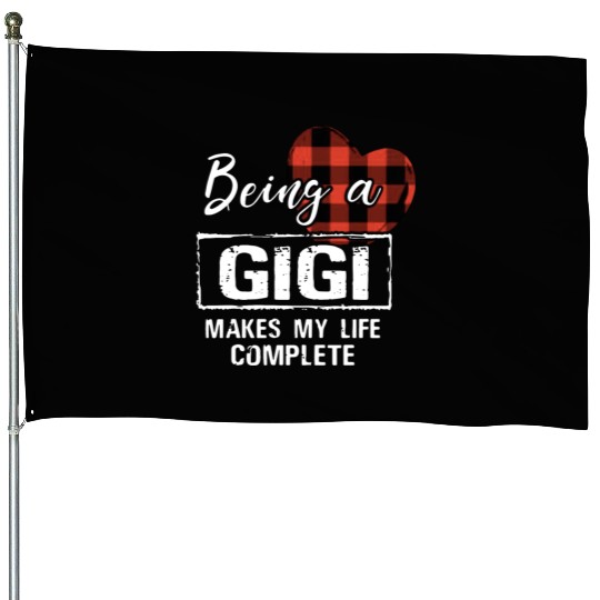 being a Gigi makes my life complete grandma House Flags