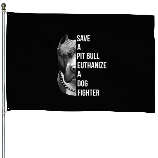 save a pitbull euthanize a dog fighter pitbull House Flags