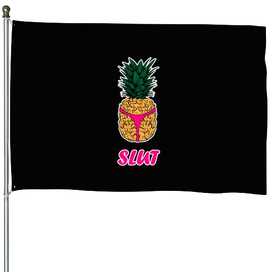 Pineapple Slut House Flags Slutshirt Sexy Clothes House Flags