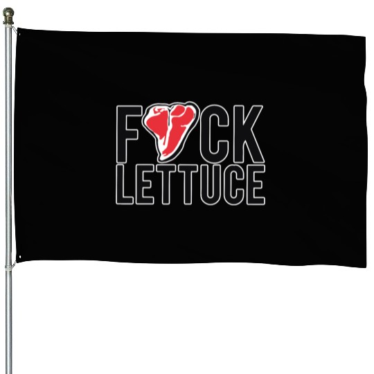 Fuck Lettuce House Flags Meat Lover Steak House Flags Gift Te
