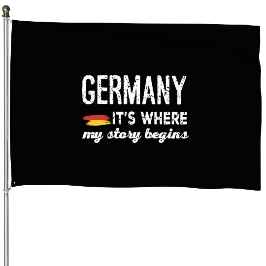 Germany it is where my story begins germany House Flags